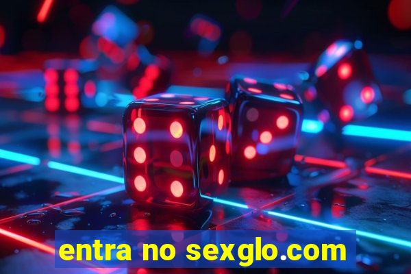 entra no sexglo.com